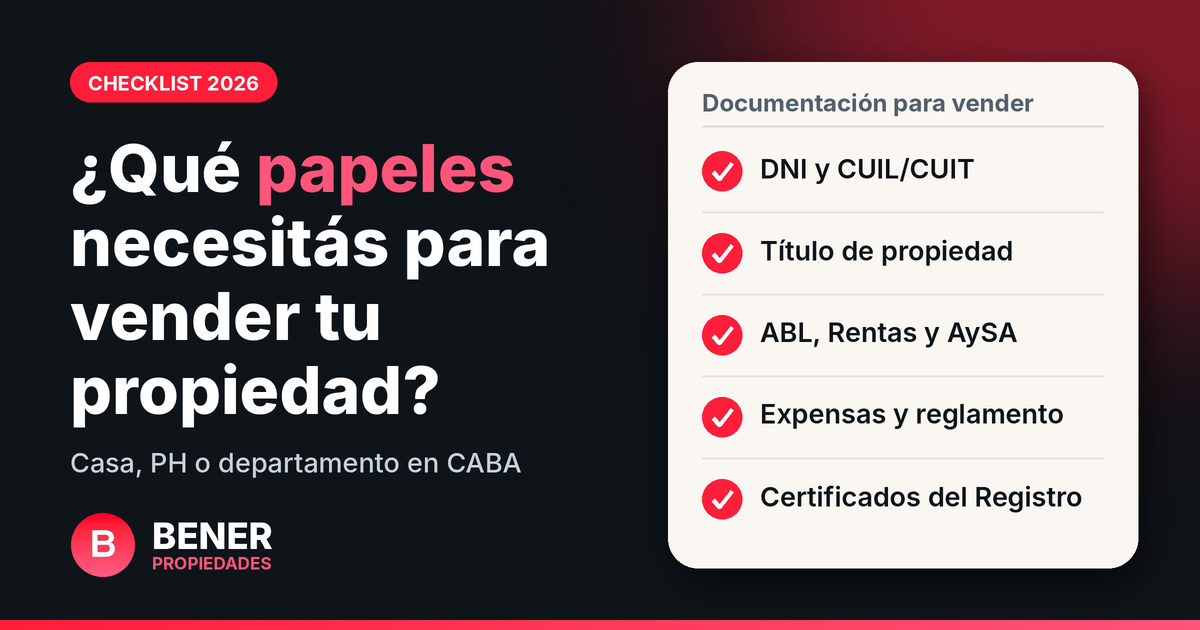 Papeles para vender tu propiedad en CABA: checklist 2026